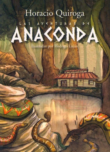 Anaconda Y Otros Cuentos - Horacio Quiroga