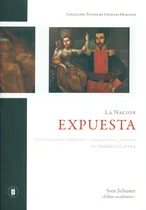 Comprar Nación Expuesta. Cultura Visual Y Procesos De Formación De La Nación En América Latina, La, De Sven Schuster., Vol. 1. Editorial Universidad Del Rosario, Tapa Blanda, Edición 1 En Español, 2014