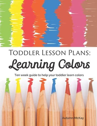 Book : Toddler Lesson Plans Learning Colors Ten Week Guide.