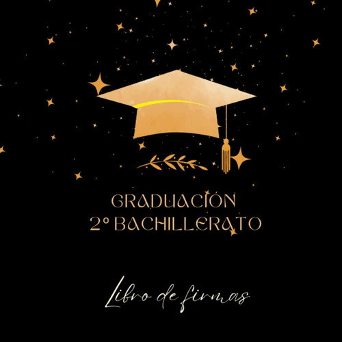 Graduación 2º Bachillerato: Libro De Firmas. Edición E 51hww
