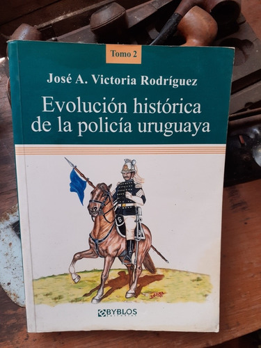 Evolución Historica De La  Policía 1872-1923/ 