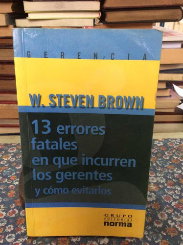 13 Errores En Que Incurren Los Gerentes Por Steven Brown