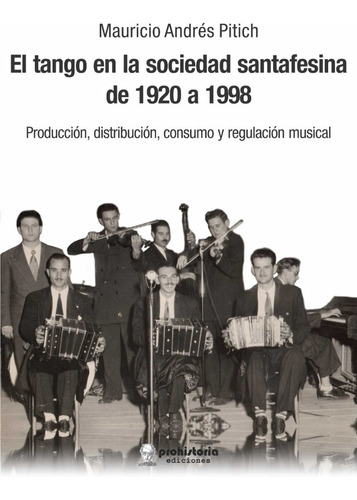 Imagen 1 de 1 de El Tango En La Sociedad Santafesina Pitich Prohistoria