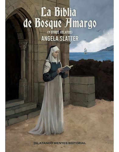 La Biblia De Bosque Amargo: (y Otros Relatos), De Slatter, A