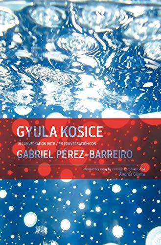 Libro Gyula Kosice In Conversation With En Conversación Con