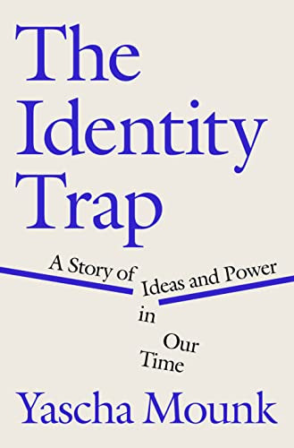 Book : The Identity Trap A Story Of Ideas And Power In Our.