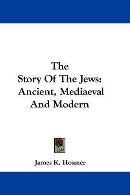 Libro The Story Of The Jews : Ancient, Mediaeval And Mode...