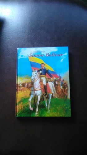 El Libertador Simón Bolívar, Libro Ilustrado Tapa Dura
