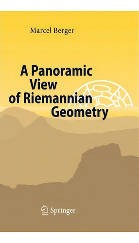 A Panoramic View Of Riemannian Geometry, De Marcel Berger. Editorial Springer-verlag Berlin And Heidelberg Gmbh & Co. Kg, Tapa Dura En Inglés