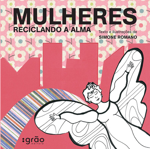 Mulheres reciclando a alma, de Romano, Simone. Editora Peirópolis Ltda, capa dura em português, 2011