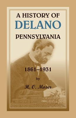 Libro A History Of Delano, Pennsylvania - Moser, H. O.