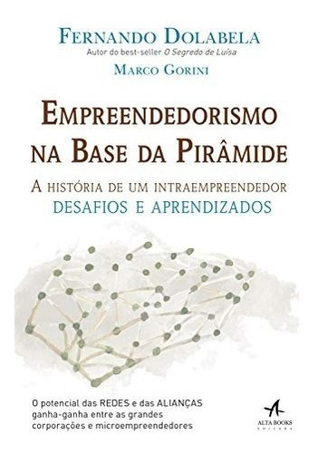 Livro Empreendedorismo Na Base Da Piramide - A História De Um Intraempreendedor Desafios E Aprendizados, De Fernando Dolabela. Editora Alta Books Em Português