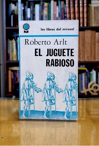 El Juguete Rabioso - Roberto Arlt - Atelierdelivre 