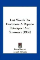 Comprar Last Words On Evolution : A Popular Retrospect And Summary (1906), De Ernst Haeckel. Editorial Kessinger Publishing, Tapa Blanda En Inglés