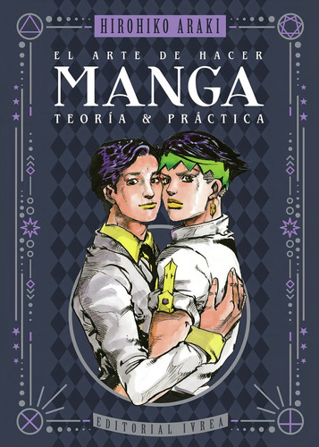 El Arte De Hacer Manga: Teoría Y Práctica, De Hirohiko Araki. Editorial Ivrea, Tapa Blanda En Español