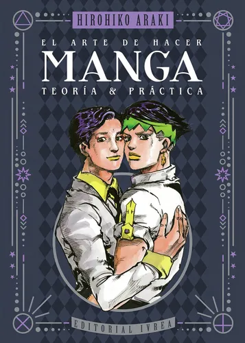 El Arte De Hacer Manga: Teoría Y Práctica, De Hirohiko Araki. Editorial Ivrea, Tapa Blanda En Español