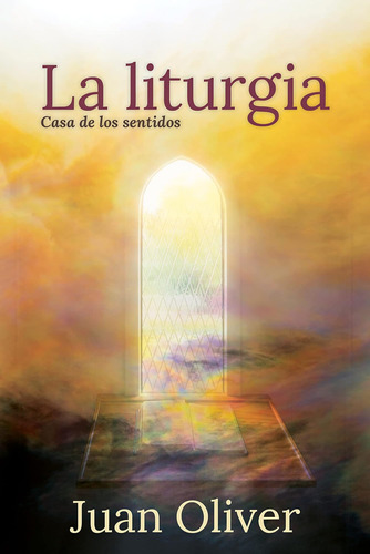 Libro: La Liturgia: Casa De Los Sentidos (spanish Edition)