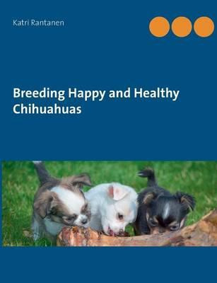 Libro Breeding Happy And Healthy Chihuahuas - Katri Ranta...