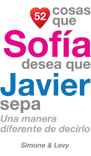 Libro: 52 Cosas Que Sofía Desea Que Javier Sepa: Una Manera