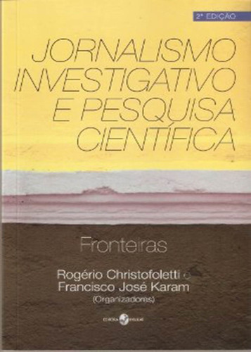 Jornalismo Investigativo E Pesquisa Cientifica, De Christofoletti, Rogério., Vol. 2. Editorial Insular, Tapa Mole En Português