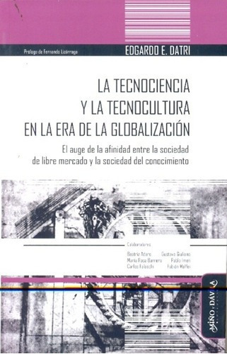 Tecnociencia Y La Tecnocultura En La Era De La Globa, de EdgardoDatri. Editorial MIÑO Y DAVILA en español