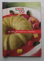 Comprar Livro De Receitas União 90 Anos De História E Receitas