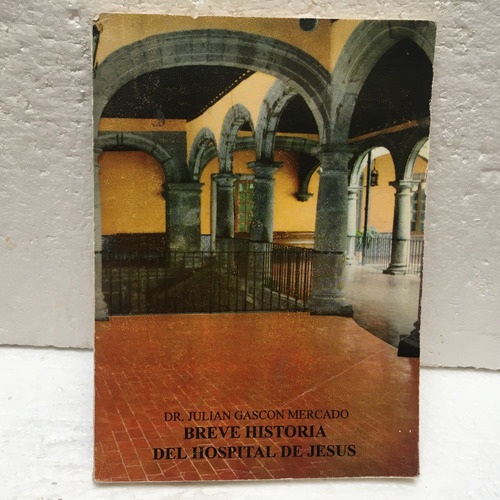 Dr. J Gascón Mercado, Breve Historia Del Hospital De Jesús