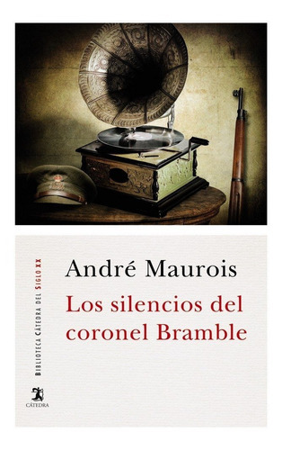 Los Silencios Del Coronel Bramble, De Maurois, André. Editorial Ediciones Cátedra, Tapa Blanda En Español