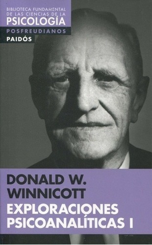 Exploraciones Psicoanaliticas I - Winnicott, Donald, De Winnicott, Donald W. Editorial Paidós En Español