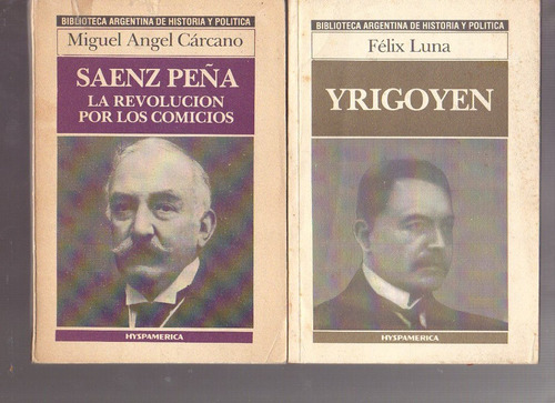 Saenz Peña Revolución Comicios (cárcano) + Yrigoyen (f.luna)