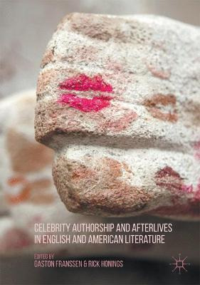 Libro Celebrity Authorship And Afterlives In English And ...