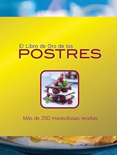 Libro De Oro De Los Postres Mas De 250 Maravillosas Recetas 