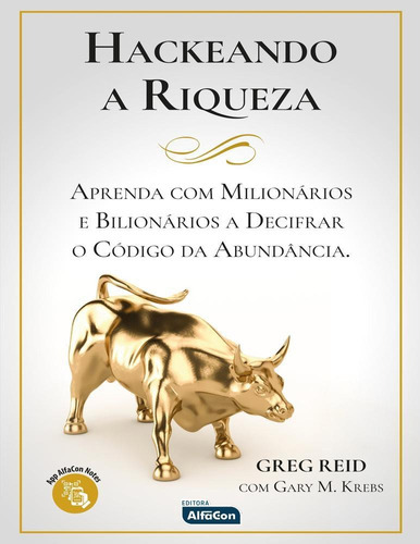 Hackeando A Riqueza - Alfacon: Aprenda Com Milionários E Bilionários A Decifrar O Código Da Abundância, De Greg Reid. Editora Jafar Sistema De Ensino E Cursos Livres S/a, Capa Mole Em Português