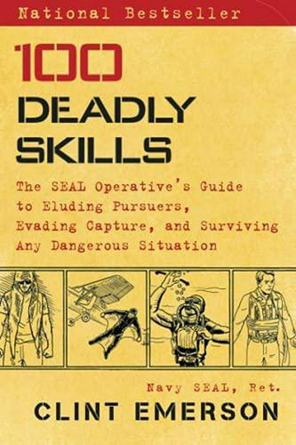 100 Deadly Skills: The Seal Operative's Guide To Eluding Pursuers, Evading Capture, And Surviving Any Dangerous Situation, De Clint Emerson. Editorial Atria Books, Tapa Blanda En Inglés, 2015