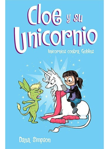 Unicornio contra goblins (cloe y su unicornio #3