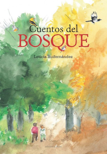 Cuentos del bosque, de Leticia Ruifernández. Editorial Ediciones Ekaré, tapa dura en español