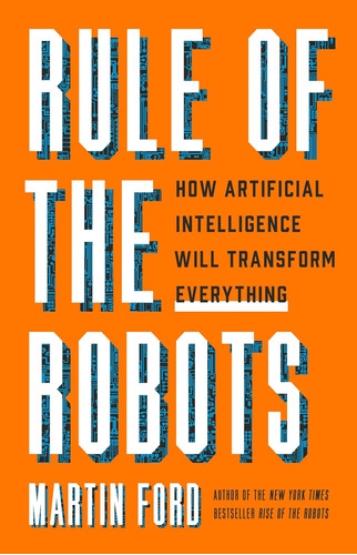 Libro: Rule Of The Robots: How Artificial Intelligence Will