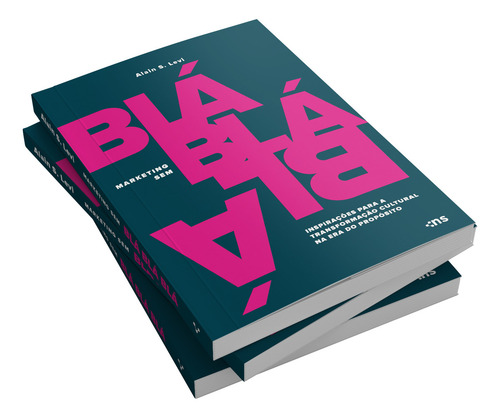 Marketing Sem Blá-blá-blá:: Inspirações Para Transformação Cultural Na Era Do Propósito, De Alain S. Levi., Vol. 1. Editorial Novo Século, Capa Mole, Edição 1 Em Português, 2024