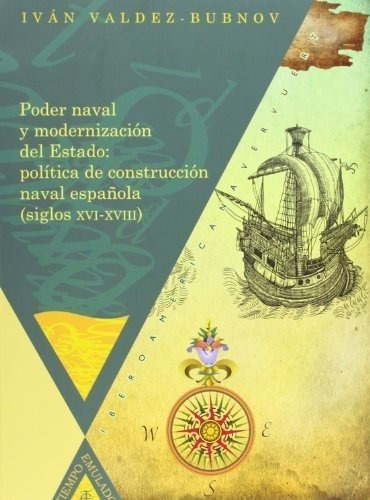 Poder Naval Y Modernización Del Estado: Política De Construc