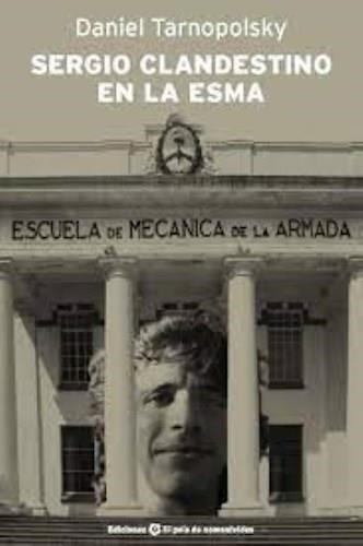 Sergio Clandestino En La Esma - Tarnopolsky, Daniel