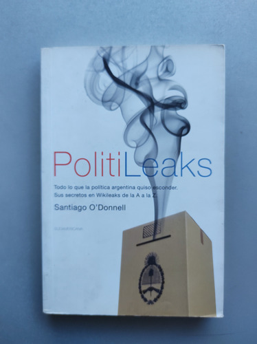 Politileaks - Santiago O' Donnell - Sudamericana 