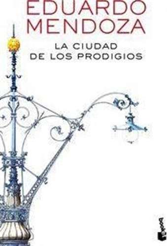 La Ciudad De Los Prodigios De Eduardo Mendoza - Booket