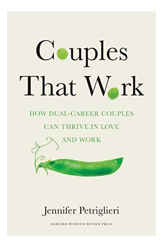 Couples That Work: How Dual-career Couples Can Thrive In Lov