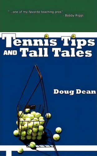 Tennis Tips And Tall Tales, De Doug Dean. Editorial Magic Valley Publishers, Tapa Blanda En Inglés