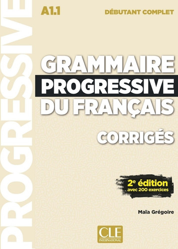 CORRIGÉS Grammaire Progressive Du Francais Debutant Complet  (a1.1) 2