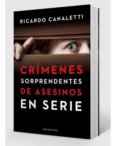 Crimenes Sorprendentes De Asesinos En Serie - Canaletti Ric