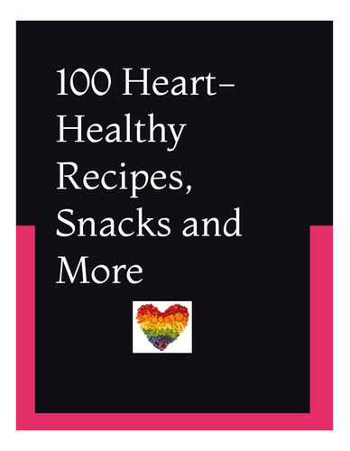 Libro: 100 Recetas, Refrigerios Y Más Saludables Para El Cor