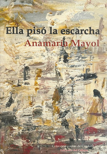 Ella Pisó La Escarcha, De Mayol Anamaría. Serie N/a, Vol. Volumen Unico. Editorial Ediciones Del Callejón, Tapa Blanda, Edición 1 En Español, 2023