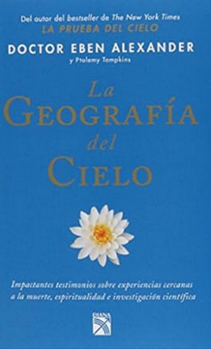 Libro En Fisico La Geografia Del Cielo Por Dr Eben Alexander