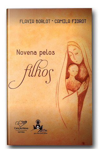 Livro Novena Pelos Filhos Canção Nova Flavia Borlot E Camila